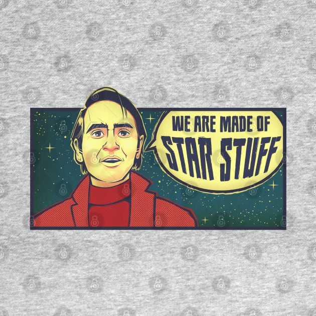 Sagan Science Shirt "We Are Made of Star Stuff" Nerdy Inspirational Quote Shirts by kgullholmen